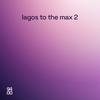 Lagos To The Max Vol 02'c Cover